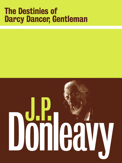 Title details for The Destinies of Darcy Dancer, Gentleman by J.P. Donleavy - Available